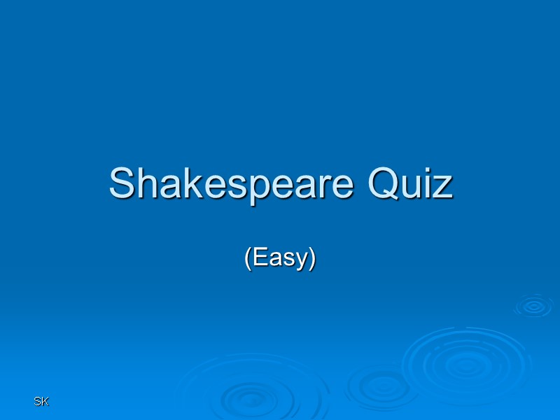 SK Shakespeare Quiz (Easy)
